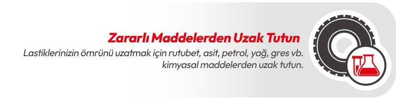 Lastiklerinizi Zararlı Maddelerden Uzak Tutun